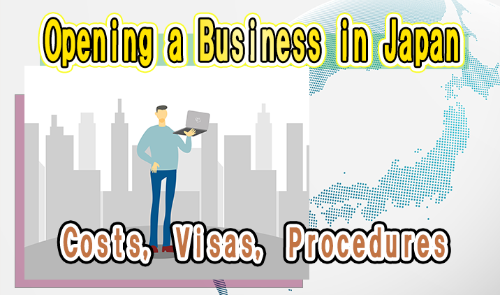 Opening a Business in Japan: Costs, Visas, Procedures